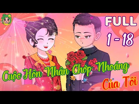 FULL TẬP 1 - 18 - Cuộc Hôn Nhân Chớp Nhoáng Của Tôi  | Bơ Review