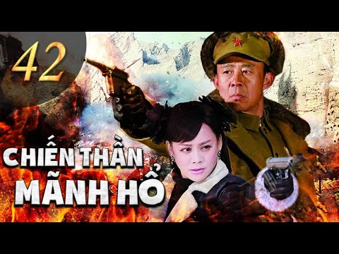 CHIẾN THẦN MÃNH HỔ - Tập 42 | Phim Hành Động Kháng Chiến Siêu Hay Mới Nhất | SENY TV