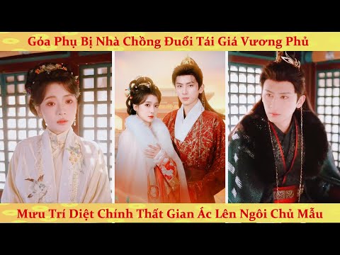 Góa phụ bị chồng cũ đuổi khỏi nhà tái giá vương gia và cái kết khiến cả kinh thành rúng động