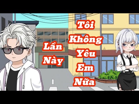 [Full] Lần Này Tôi Không Yêu Em Nữa | Meihaysub