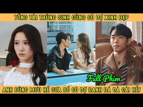 Tổng Tài Tái Sinh Cùng Cô Vợ Xinh Đẹp - Anh Dùng Mưu Kế Cưa Đổ Nàng Đanh Đá Và Cái Kết