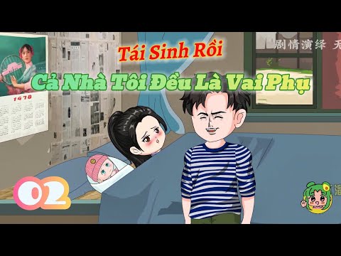 TẬP 02 - Tái Sinh Rồi, Cả Nhà Tôi Đều Là Vai Phụ | Bơ Review