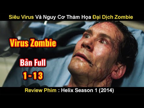 Siêu Virus Hủy Diệt Sự Sống Và Nguy Cơ Bùng Nổ Thảm Họa Đại Dịch Zombie | Review Phim Helix 2014