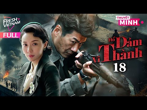 [Thuyết Minh] Hổ Đảm Vi Thành l Tập 18 (Hết) l Phim Hành Động Kháng Chiến Siêu Hay Năm 2024