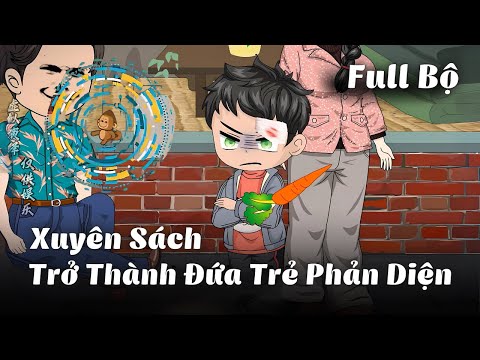 Full Bộ | Xuyên Sách, Trở Thành Đứa Trẻ Phản Diện 8 Tuổi | Gà Review