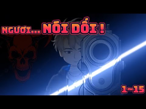 NGƯƠI... NÓI DỐI! | Tập 1~15 || Great Sub
