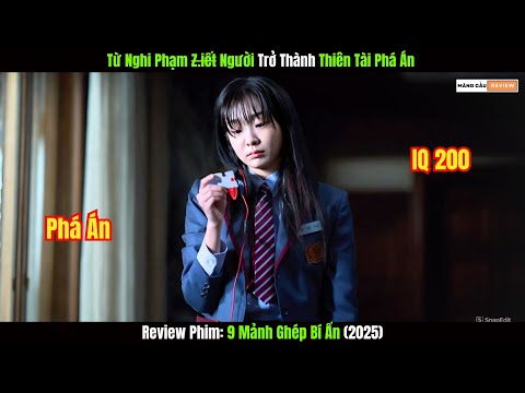 Từ Nghi Phạm Giết Người Trở Thành Thiên Tài Phá Án | Review Phim 9 Mảnh Ghép Bí Ẩn (2025)