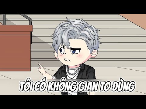 Tôi Có Không Gian To Đùng | Lê Tính
