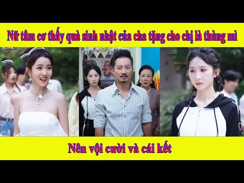 Nữ tâm cơ thấy quà sinh nhật của cha tặng cho chị là những thùng mì nên vội cười và cái kết
