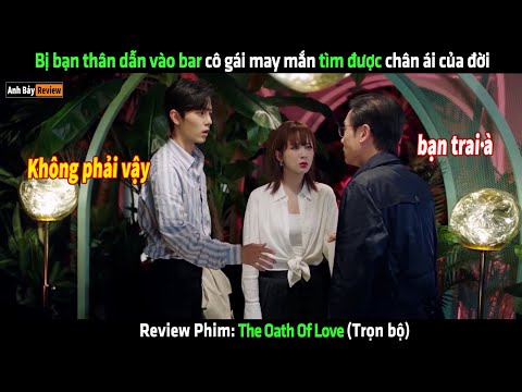 Bị bạn thân dẫn vào bar cô gái may mắn tìm được chân ái của đời - Review phim hay