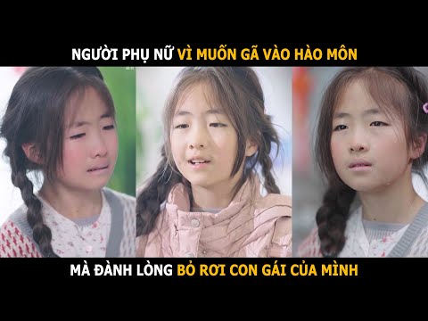 Người phụ nữ vì muốn gã vào hào môn mà đành lòng bỏ rơi con gái của mình