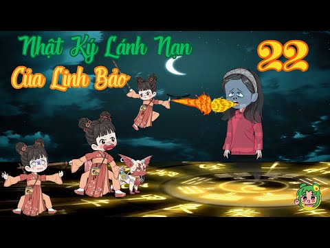 TẬP 22 - Nhật Ký Lánh Nạn Của Linh Bảo | Bơ Review