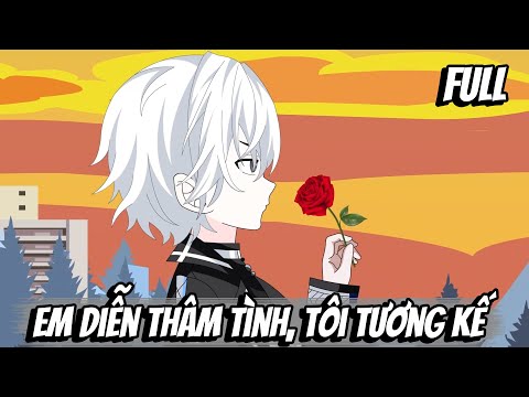 Full | Em Diễn Thâm Tình, Tôi Tương Kế