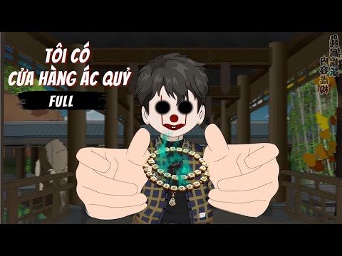 Full Version | Tôi Có Cửa Hàng Ác Quỷ | Tập 1 - 20 | Gà Review