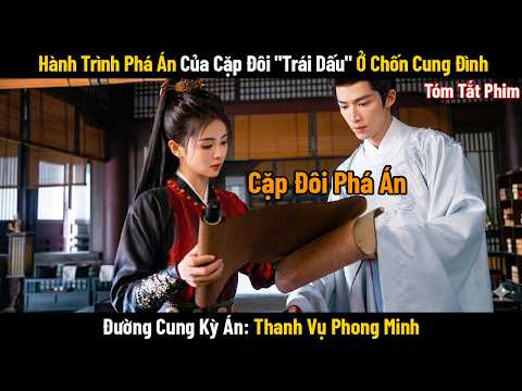 Review Phim: Hành Trình Phá Án Của Cặp Đôi "Trái Dấu" Ở Chốn Cung Đình