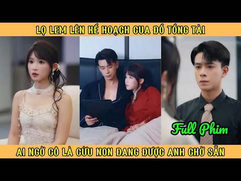 Lọ Lem Lên kế Hoạch Cưa Đổ Tổng Tài - Ai Ngờ Cô Là Cừu Non Đang Được Anh Chờ Sẵn