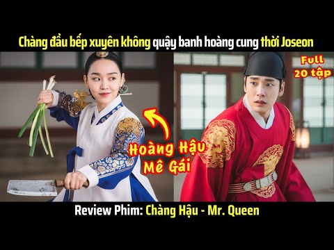 [Review Phim] Chàng Đầu Bếp Mê Gái Xuyên Không Thành "Hoàng Hậu Siêu Quậy" - FULL