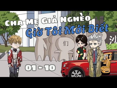 Full 01-10 | Cha Mẹ Giả Nghèo, Giờ Tôi Mới Biết | Cáo Ú Review