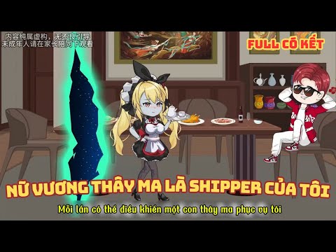 [ Full Có Kết ] Nữ Vương Thây Ma Là Shipper Của Tôi