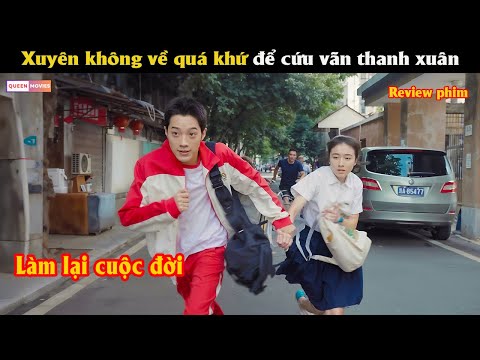 Xuyên không về quá khứ để cứu vãn thanh xuân - Review phim hay