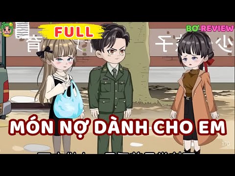 Full Bộ |  Món Nợ Dành Cho Em | Bơ Rì Viu Official