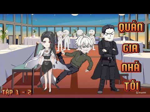 TẬP 1 - 2 I QUẢN GIA NHÀ TÔI