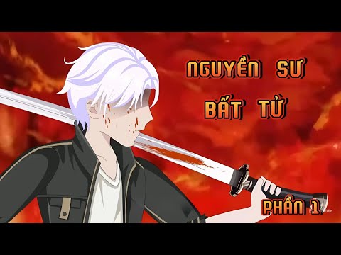 PHẦN 1 | NGUYỀN SƯ BẤT TỬ