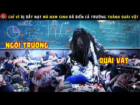 [Review Phim] Chỉ Vì Bị Bắt Nạt Mà Nam Sinh Đã Biến Cả Trường Thành Quái Vật