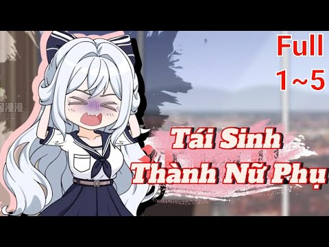 Full (1-5) | Tái Sinh Thành Nữ Phụ - Bạch Tiên Sinh