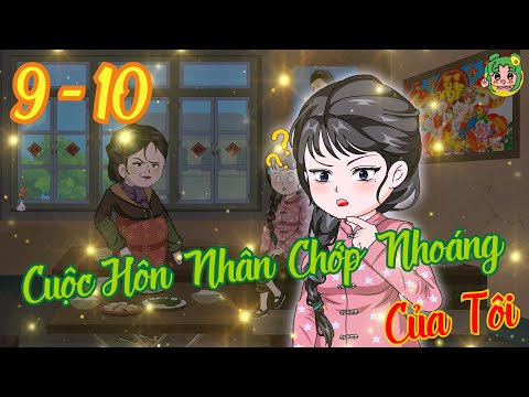 TẬP 9 - 10- Cuộc Hôn Nhân Chớp Nhoáng Của Tôi  | Bơ Review