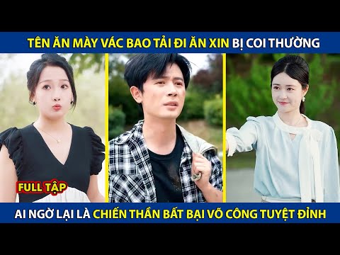 Tên Ăn Mày Vác Bao Tải Đi Ăn Xin Bị Coi Thường, Ai Ngờ Lại Là Chiến Thần Bất Bại Võ Công Tuyệt Đỉnh