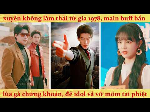 trùng sinh thập niên 70: Thiếu Gia ăn chơi dùng tỷ đô khuynh đảo giới giải trí và thương trường