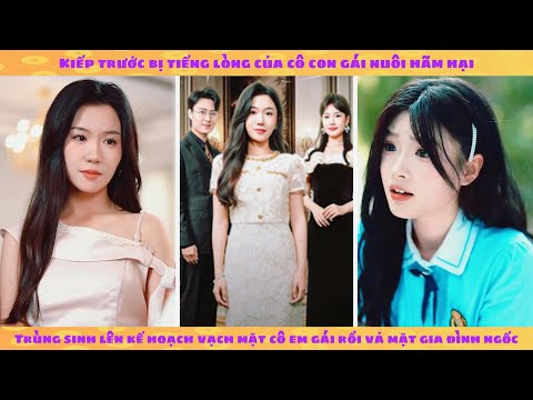 Tiếng lòng: cả nhà bị tiếng lòng của con gái nuôi lừa dối, thiên kim thật trùng sinh báo thù