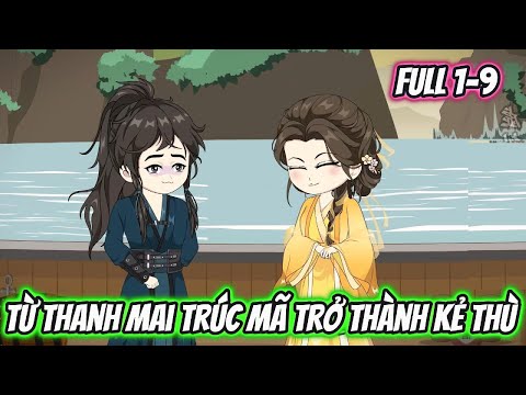 Từ Thanh Mai Trúc Mã Trở Thành Kẻ Thù Full 1-9