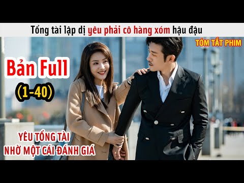 [Review Phim] Tổng Tài Lập Dị Yêu Phải Cô Hàng Xóm Hậu Đậu | Tổng Tài Tỏ Tình Cùng Tôi | Full