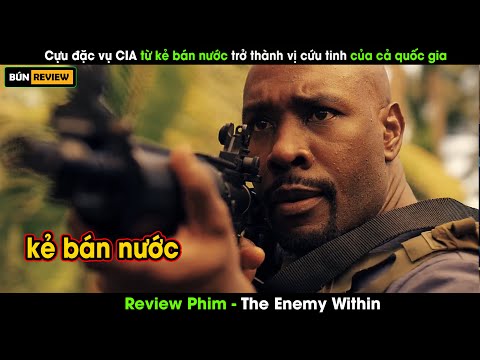 Cựu đặc vụ CIA từ kẻ bán nước trở thành vị cứu tinh của cả quốc gia - Review phim The Enemy Within