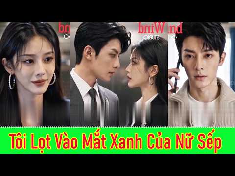 Tôi Lọt Vào Mắt Xanh Của Nữ Sếp - Full Trọn Bộ