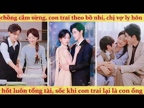 Vợ cũ bị tra nam hắt hủi nhường chỗ cho tiểu tam: Tổng tài rước về cưng chiều lên tận mây xanh