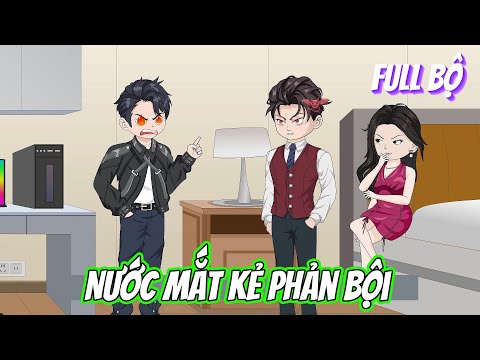 Full Bộ | Nước Mắt Kẻ Phản Bội | Phim Hay Có Kết | Vũ Vietsub