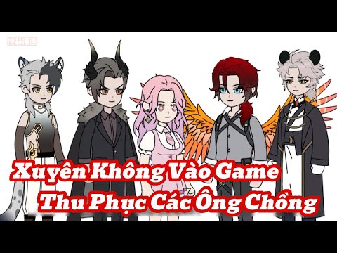 1-3 | Xuyên Vào Game Chinh Phục Các Ông Chồng Khó Ở | Meihaysub