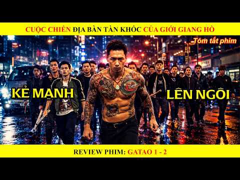 Cuộc Chiến Địa Bàn Tàn Khốc Của Giới Giang Hồ || Gatao 1 - 2