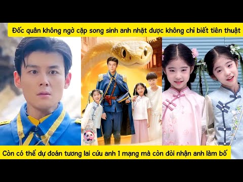 2tiểu xà tinh giáng trần tìm người để ban phúc lại bị Đốc quân lạnhlùng đem về nhà cưngchiều hết mực