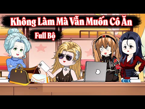 Full Bộ | Không Làm Mà Vẫn Muốn Có Ăn | Phim Hay Có Kết | Vũ Vietsub