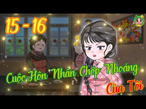 TẬP 15 - 16 - Cuộc Hôn Nhân Chớp Nhoáng Của Tôi  | Bơ Review