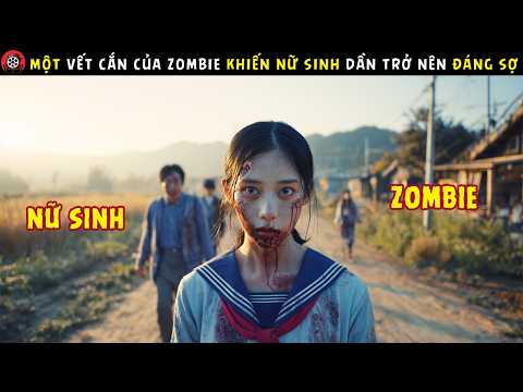 [Review Phim] Một Vết Cắn Của Zombie Khiến Nữ Sinh Dần Trở Nên Đáng Sợ