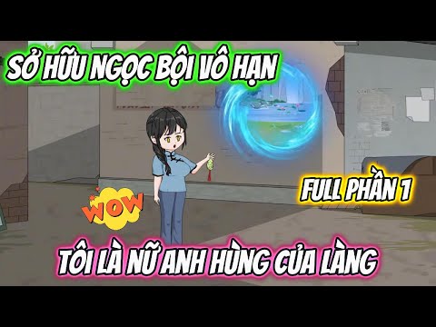 Sở Hữu Ngọc Bội Vô Hạn Tôi Là Nữ Anh Hùng Của Làng Full Phần 1 | 19 VietSub