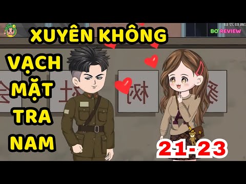 TẬP   21-23 | Xuyên Không Vạch Mặt Tra Nam | Bơ Rì Viu Official