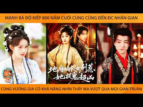 Mạnh Bà Độ Kiếp 800 Năm Để Đc Xuống Nhân Gian Cùng Vương Gia Có Thể Nhìn Thấy Ma Vượt Qua Gian Truân
