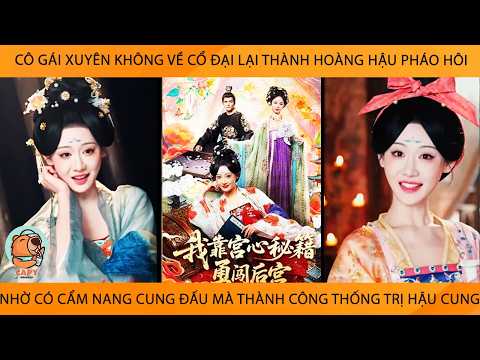 Cô Gái Xuyên Về Cổ Đại Thành Hoàng Hậu Pháo Hôi Nhờ CẩmNang Cung Đấu Mà ThànhCông Thống Trị Hậu Cung