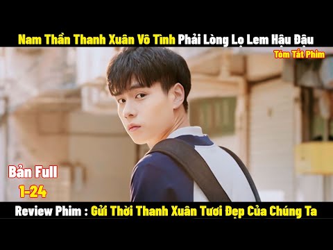 Nam Thần Thanh Xuân Vô Tình Phải Lòng Lọ Lem Hậu Đậu | Full | Tóm Tắt Phim Hay 2024